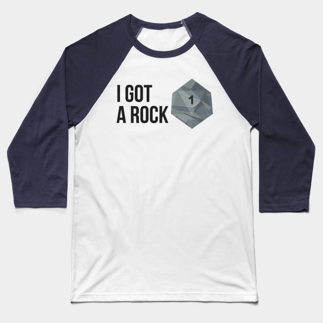 I got a Rock, I rolled a 1 Baseball T-Shirt by MidnightSky07